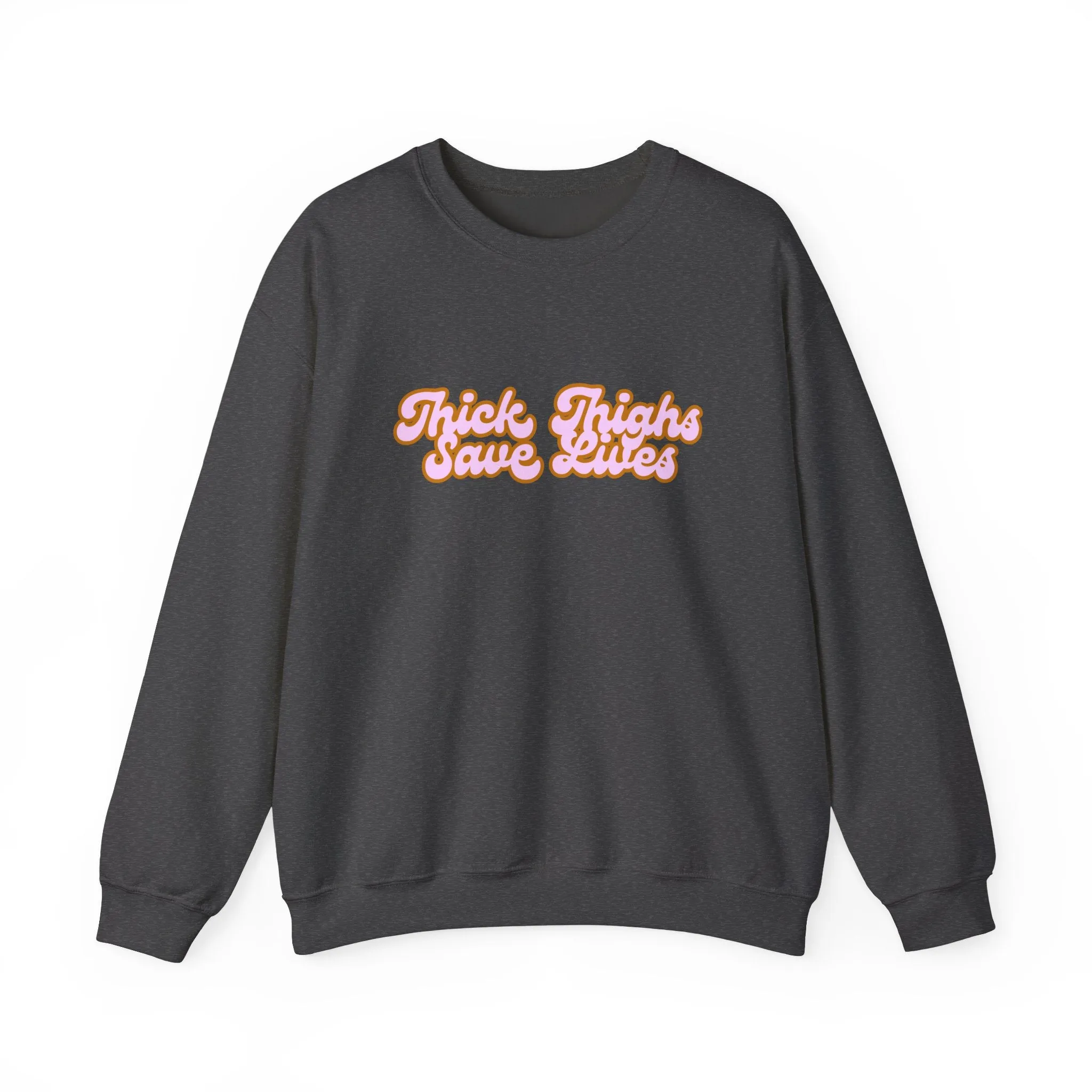 Thick Thighs Save Lives Crewneck Sweatshirt